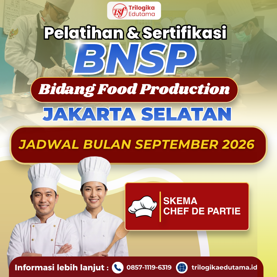 DIKLAT & SERTIFIKASI BNSP - BIDANG FOOD PRODUCTION (SKEMA CHEF DE PARTIE) OFFLINE JAKARTA SELATAN SEPTEMBER 2026